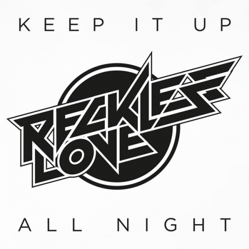 Reckless Love : Keep It Up All Night